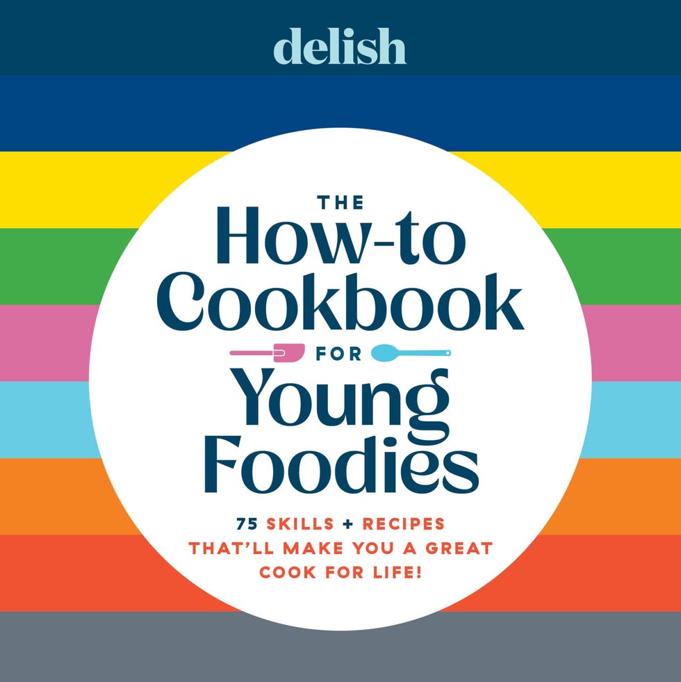 Delish The How-To Cookbook for Young Foodies: 75 Skills + Recipes That'll Make You a Great Cook for Life