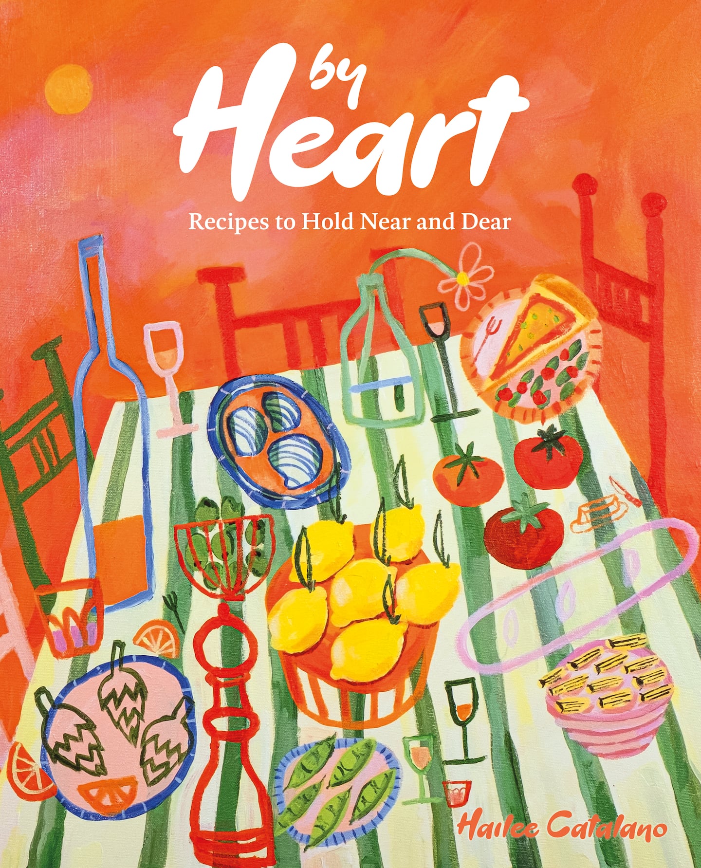 The cover of “By Heart: Recipes to Hold Near and Dear” by Hailee Catalano.