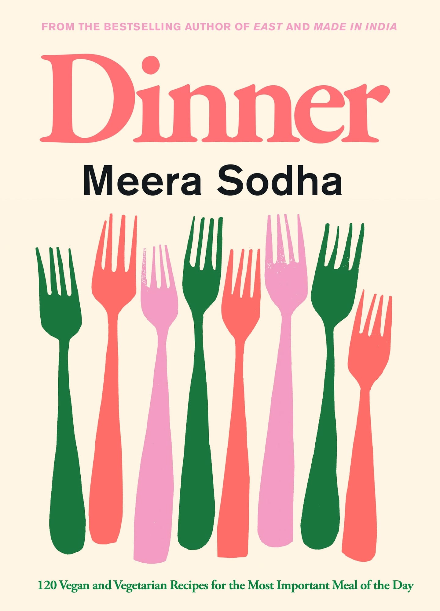 Meera Sodha's “Dinner: 120 Vegan and Vegetarian Recipes for the Most Important Meal of the Day.”
