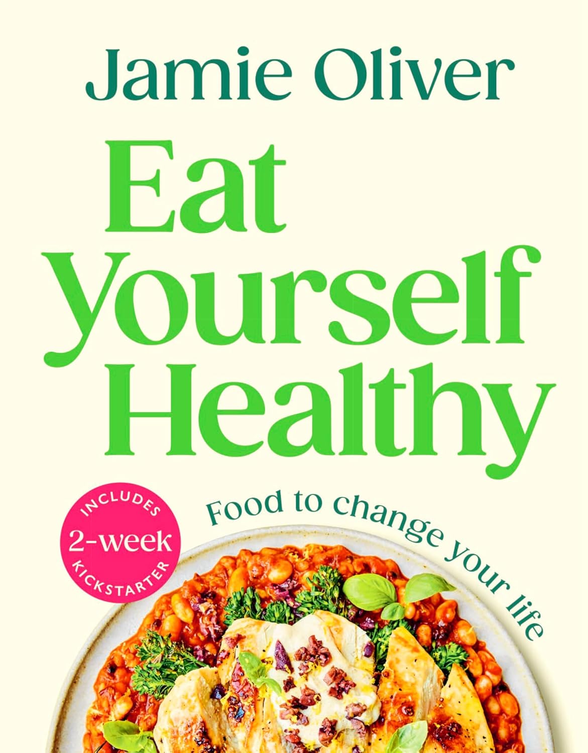 Jamie Oliver, Eat Yourself Healthy: Jamie&rsquo;s Ultimate Cookbook for Everyday Healthy Eating