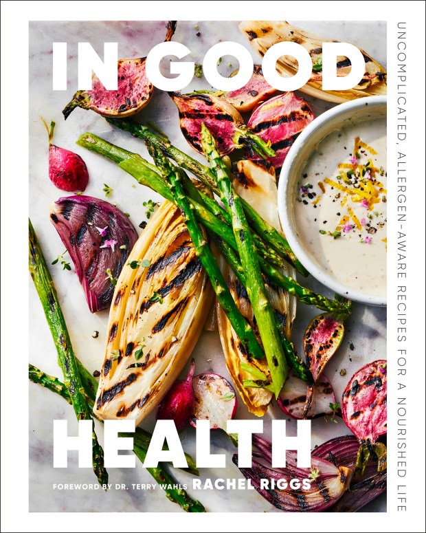 "In Good Health: Uncomplicated, Allergen-Aware Recipes for a Nourished Life," by Rachel Riggs; 2025, Figure 1 Publishing. (Colin Price)